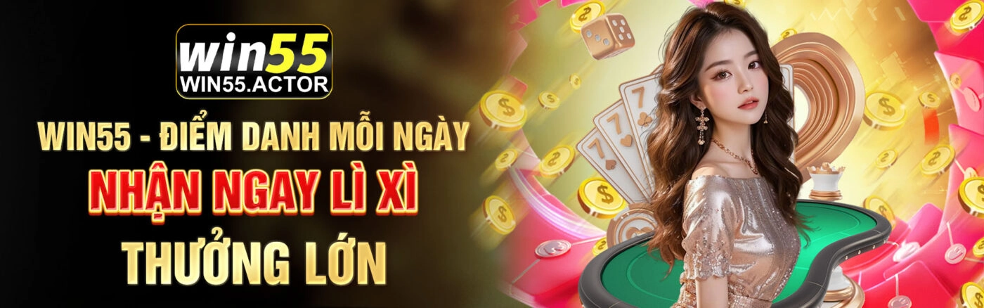 Win55 điểm danh mỗi ngày nhận ngay lì xì thưởng lớn