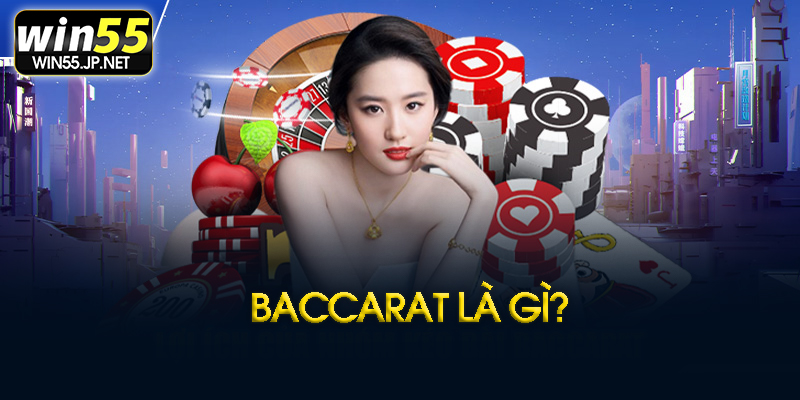 Baccarat Win55 là gì