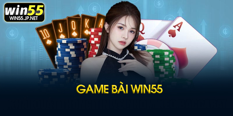 Giới thiệu game bài Win55
