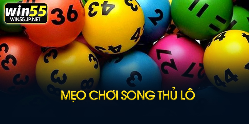 Song thủ lô tại Win55